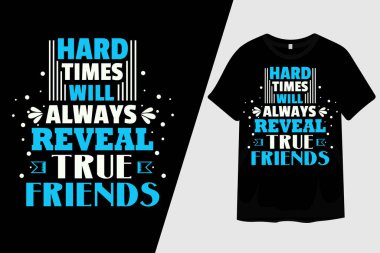 Zor zamanlar her zaman Gerçek Dostlar Tişört Tasarımı 'nı gözler önüne serecektir.