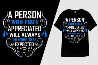 Takdir edilen bir insan her zaman beklenenden fazlasını yapar. Tişört Tasarımı