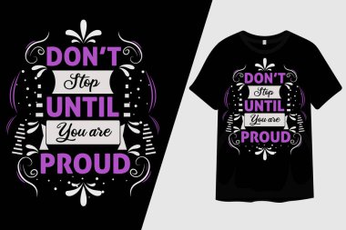 Gururlu bir tişört tasarlayana kadar durma.