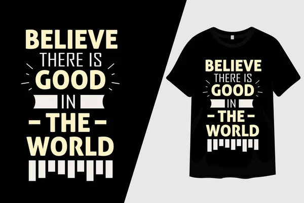 Acredite Que Bom Mundo Shirt Design — Vetor de Stock