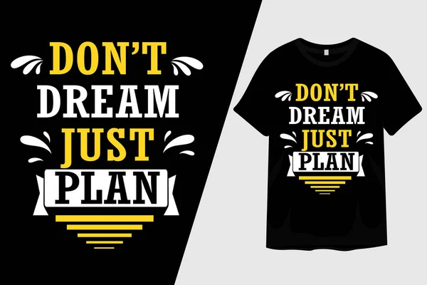Dröm Inte Bara Planera Shirt Design — Stock vektor