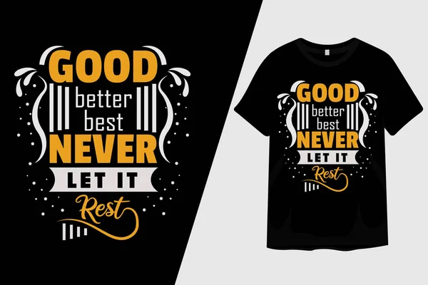 Melhor Bom Melhor Nunca Deixá Descansar Shirt Design — Vetor de Stock