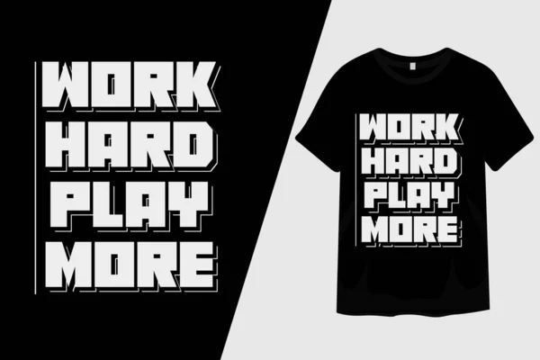 Work Hard Play More Shirt Design — Stock Vector