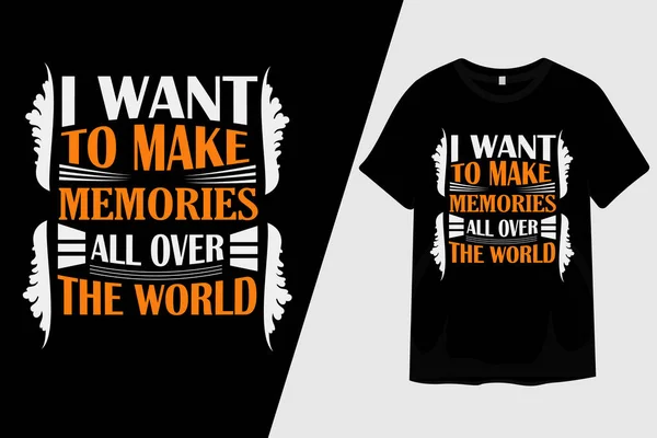 Dünyanın Her Yerinde Anılar Yapmak Stiyorum Shirt Tasarımı — Stok Vektör