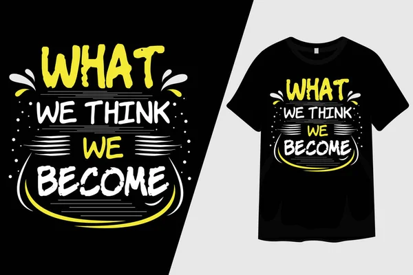 Que Pensamos Que Nos Tornamos Shirt Design — Vetor de Stock