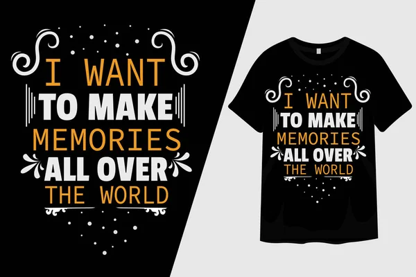 Dünyanın Her Yerinde Anılar Yapmak Stiyorum Shirt Tasarımı — Stok Vektör