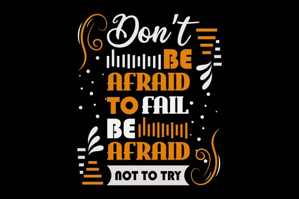 stock vector Don't Be Afraid To Fail Be Afraid Not To Try Landscape Design