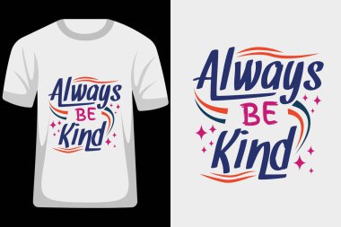 Her Zaman Nazik Ol Tipografi Tişört Tasarımı