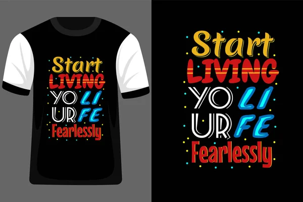 Comece Viver Sua Vida Sem Medo Tipografia Shirt — Vetor de Stock