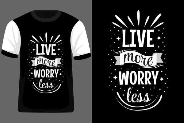 Live More Martw Się Mniej Typografia Shirt Design — Wektor stockowy
