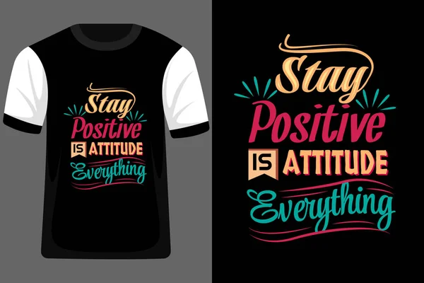 Μείνετε Θετικοί Είναι Στάση Όλα Τυπογραφία Shirt Design — Διανυσματικό Αρχείο