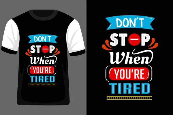Stop Niet Als Moe Bent Typografie Shirt Design — Stockvector