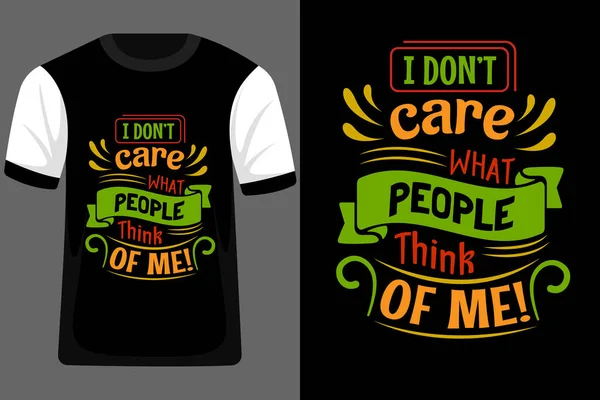 Não Importo Que Pessoas Pensam Mim Tipografia Shirt Design — Vetor de Stock
