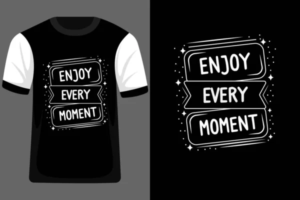 Aproveite Cada Momento Tipografia Shirt Design — Vetor de Stock