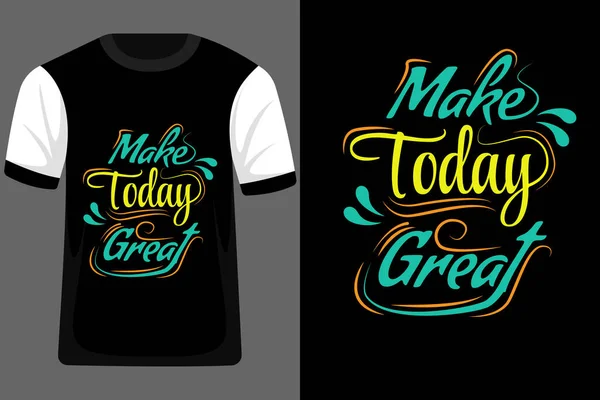 Hacer Hoy Gran Tipografía Camiseta Diseño — Archivo Imágenes Vectoriales
