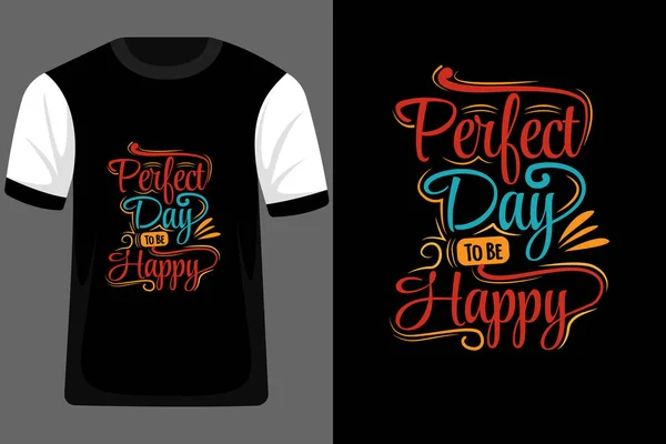 Idealny Dzień Szczęśliwy Typografia Shirt Design — Wektor stockowy