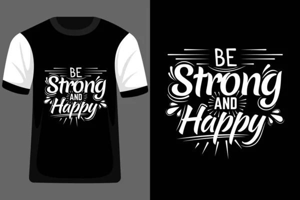 Bądź Silny Szczęśliwy Typografia Shirt Design — Wektor stockowy