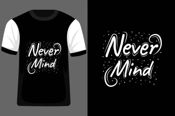 Never Mind Zitate Typografie Shirt Design — Stockvektor