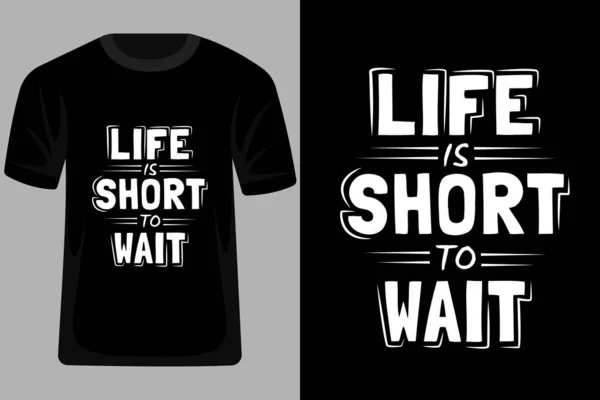 Vida Curta Para Esperar Citações Tipografia Shirt Design — Vetor de Stock