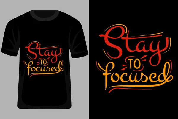 Bleiben Sie Bei Fokussierten Zitaten Typografie Shirt Design — Stockvektor