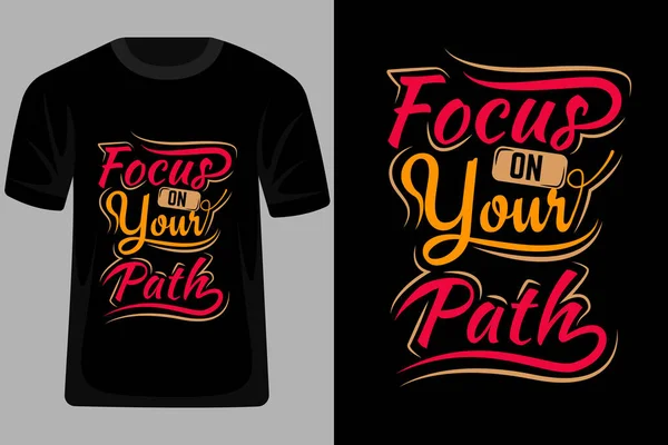 stock vector Focus on Your Path Quotes Typography T Shirt Design