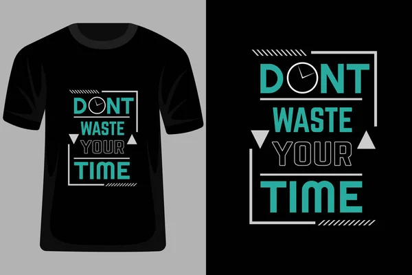 Não Perca Seu Tempo Cita Tipografia Shirt Design — Vetor de Stock
