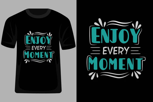 Disfruta Cada Momento Citas Tipografía Shirt Design — Vector de stock