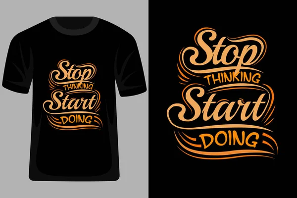 Pare Pensar Começar Fazer Citações Tipografia Shirt Design — Vetor de Stock