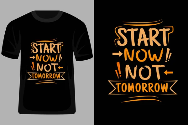 Commencer Maintenant Pas Demain Citations Typographie Shirt Design — Image vectorielle