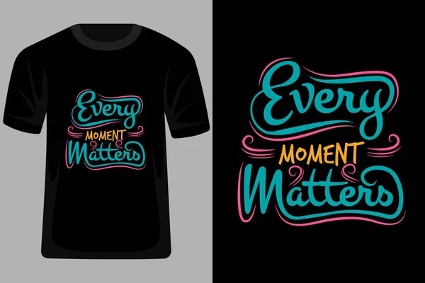 Cada Momento Importa Citações Tipografia Shirt Design — Vetor de Stock