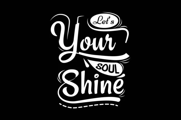 Let Your Soul Shine Quotes Typography Design Landscape — Stock Vector