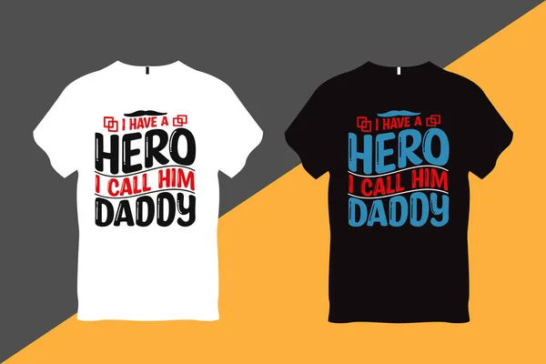 我有一个英雄 我叫他爸爸 爸爸引用字体设计T恤设计T恤设计 — 图库矢量图片