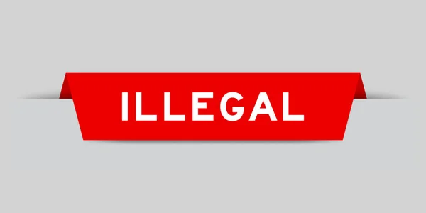 Rote Farbe Eingefügtes Etikett Mit Wort Illegal Auf Grauem Hintergrund — Stockvektor