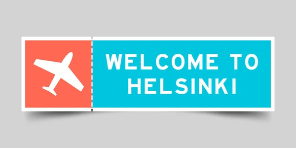 Narancs Kék Színű Jegy Repülőgép Ikon Szó Üdvözöljük Helsinki Szürke — Stock Vector