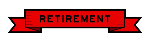 Banner Etiqueta Fita Com Aposentadoria Palavra Cor Vermelha Fundo Branco —  Vetores de Stock