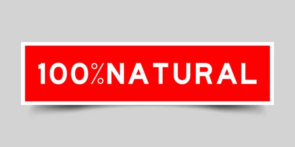 Sticker Label Met Woord 100 Procent Natuurlijk Rode Kleur Grijze — Stockvector