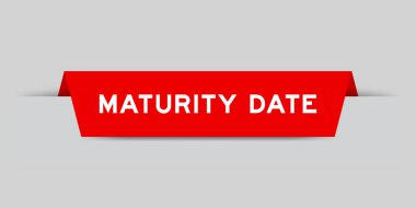 Red color inserted label with word maturity date on gray background