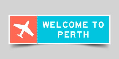 Orange and blue color ticket with plane icon and word welcome to perth on gray background