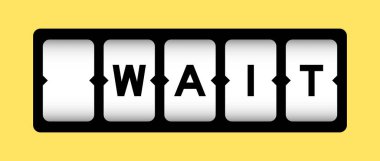 Black color in word wait on slot banner with yellow color background