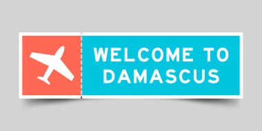 Orange and blue color ticket with plane icon and word welcome to damascus on gray background