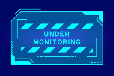Futuristic hud banner that have word under monitoring on user interface screen on blue background 