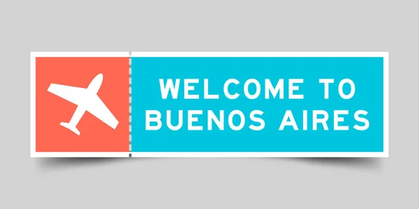 Orange Blue Color Ticket Plane Icon Word Welcome Buenos Aires — Stockvector