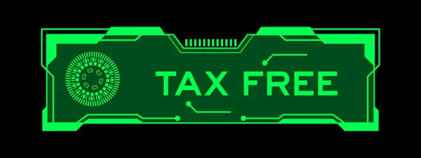 Grüne Farbe Der Futuristischen Hud Banner Die Wort Tax Free — Stockvektor