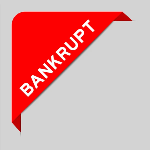 Red Color Corner Label Banner Word Bankrupt Gray Background — Stock Vector