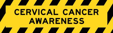Sarı ve siyah renkli çizgili etiket pankartı ile kelime servikal kanser farkındalığı