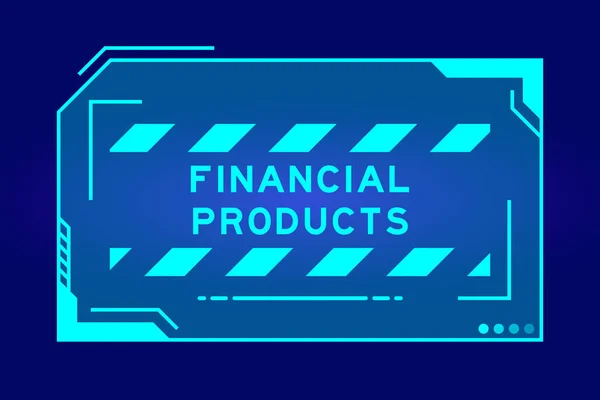 在蓝色背景的用户界面屏幕上有单词财务产品的未来主义大旗 — 图库矢量图片