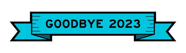 Banner Etiqueta Fita Com Palavra Adeus 2023 Cor Azul Fundo —  Vetores de Stock