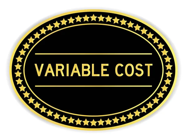 Schwarze Und Goldene Farbe Ovale Aufkleber Mit Wort Variable Kosten — Stockvektor