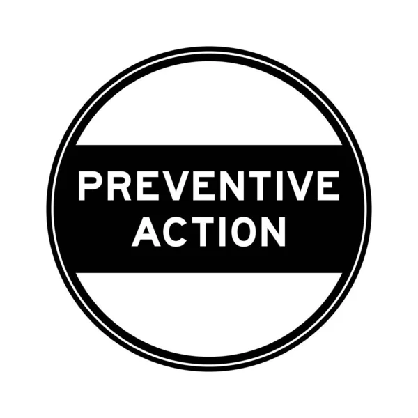 Zwarte Kleur Ronde Zegel Sticker Woord Preventieve Actie Witte Achtergrond — Stockvector
