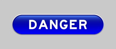 Gri arkaplanda kelime tehlikesi olan mavi renkli kapsül şekli düğmesi